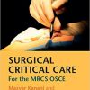 Surgical Critical Care: For the MRCS OSCE 2nd Edition – Original PDF