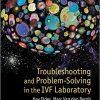 Troubleshooting and Problem-Solving in the IVF Laboratory – Original PDF