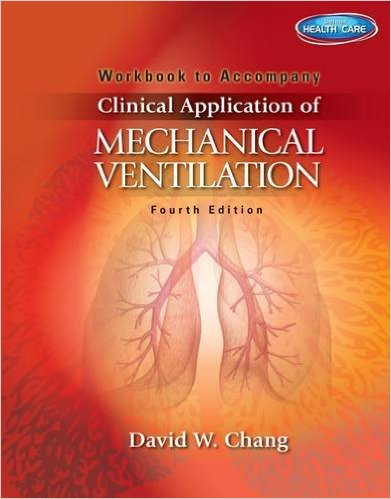 Workbook for Chang’s Clinical Application of Mechanical Ventilation, 4th – Original PDF