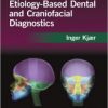 Etiology-Based Dental and Craniofacial Diagnostics 1st Edition – Original PDF