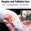 Hospice and Palliative Care for Companion Animals: Principles and Practice 1st Edition – Original PDF
