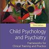 Child Psychology and Psychiatry : Frameworks for Clinical Training and Practice 3rd edition – Original PDF