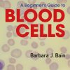 A Beginner’s Guide to Blood Cells 3rd Edition – Original PDF