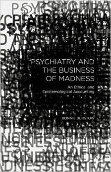 Psychiatry and the Business of Madness: An Ethical and Epistemological Accounting