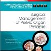 Surgical Management of Pelvic Organ Prolapse: Female Pelvic Surgery Video Atlas Series: Expert Consult: Online and Print, 1e (Female Pelvic Video Surgery Atlas Series) -Original PDF + Video Files