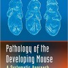Pathology of the Developing Mouse: A Systematic Approach – Original PDF