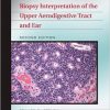 Biopsy Interpretation of the Upper Aerodigestive Tract and Ear, 2nd Edition – ORIGINAL PDF