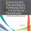 Strategies, Techniques, & Approaches to Critical Thinking A Clinical Reasoning Workbook for Nurses, 5th Edition – Original PDF