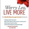 Worry Less, Live More: The Mindful Way through Anxiety Workbook – Original PDF