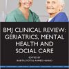 Geriatrics, Mental Health and Social Care (Bmj Clinical Review) by Babita Jyoti and Ahmed Hamad – Original PDF