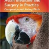 Avian Medicine and Surgery in Practice: Companion and Aviary Birds, Second Edition – Original PDF