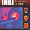 MRI: Physics, Image Reconstruction, and Analysis – Original PDF