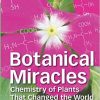 Botanical Miracles: Chemistry of Plants That Changed the World-Original PDF