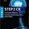 USMLE Step 2 CK Lecture Notes 2017: Psychiatry, Epidemiology, Ethics, Patient Sa-EPUB