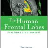 The Human Frontal Lobes, Second Edition: Functions and Disorders (Science and Practice of Neuropsychology) 2nd Edition – Original PDF
