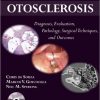 Otosclerosis: Diagnosis, Evaluation, Pathology, Surgical Techniques, and Outcomes – Original PDF