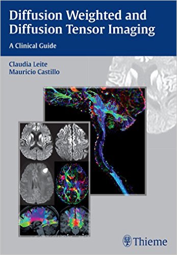 Diffusion Weighted and Diffusion Tensor Imaging: A Clinical Guide – PDF
