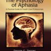 The Psychology of Aphasia : A Practical Guide for Health Care Professionals – Original PDF