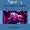 Cancer Cell Signaling: Targeting Signaling Pathways Toward Therapeutic Approaches to Cancer – Original PDF