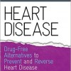 Heart Disease: Drug-Free Alternatives to Prevent and Reverse Heart Disease – Original PDF