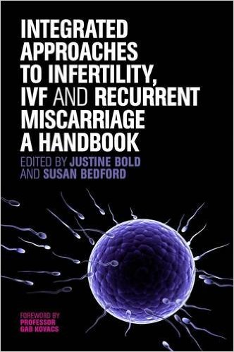 Integrated Approaches to Infertility, IVF and Recurrent Miscarriage: A Handbook – Original PDF