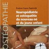 Neuropédiatrie et ostéopathie du nouveau-né et du jeune enfant: Indications en neuropédiatrie (French) -Original PDF