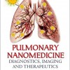 Pulmonary Nanomedicine: Diagnostics, Imaging, and Therapeutics – Original PDF