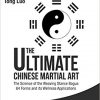 The Ultimate Chinese Martial Art: The Science of the Weaving Stance Bagua 64 Forms and its Wellness Applications-Original PDF