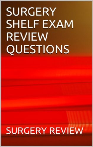 SURGERY SHELF EXAM REVIEW QUESTIONS – EPUB