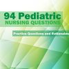 94 Pediatric Nursing Questions (Practice Questions and Rationales) – EPUB