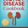 Kidney Disease Cookbook: 85 Healthy & Homemade Recipes for People with Chronic Kidney Disease (CKD) – EPUB