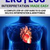 EKG: EKG Interpretation Made Easy: A Complete Step-By-Step Guide to 12-Lead EKG/ECG Interpretation & Arrhythmias (EKG Book, EKG Interpretation, NCLEX, NCLEX RN, NCLEX Review) – EPUB