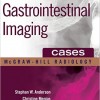 Gastrointestinal Imaging Cases (McGraw-Hill Radiology) 1st Edition – Original PDF